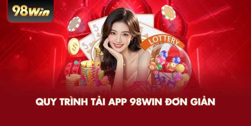 Quy trình tải app 98win đơn giản