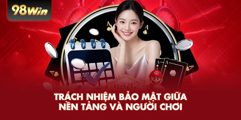 Trách nhiệm bảo mật giữa nền tảng và người chơi